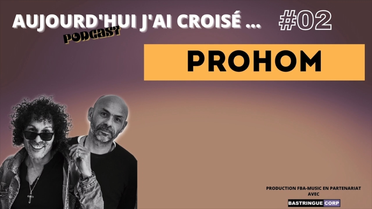Aujourd&rsquo;hui, j&rsquo;ai croisé : Prohom
