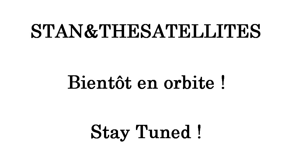 Stan & the Satellites, bientôt sur orbite !