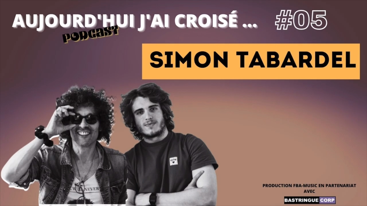 Aujourd&rsquo;hui, j&rsquo;ai croisé : Simon Tabardel