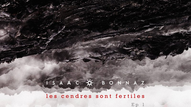 L&rsquo;EP du dimanche : Isaac Bonnaz – Les Cendres sont fertiles