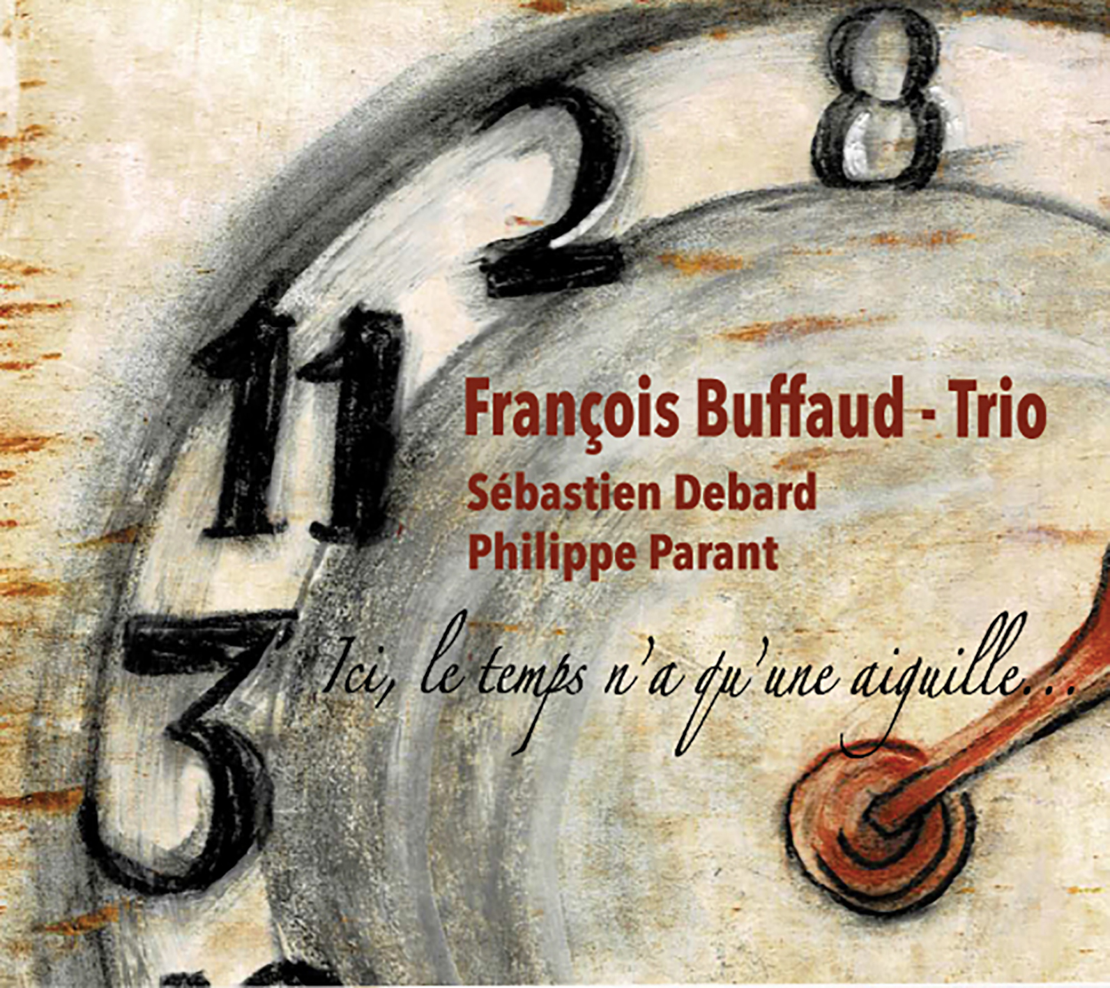 François Buffaud Trio – Ici, le temps n&rsquo;a qu&rsquo;une aiguille