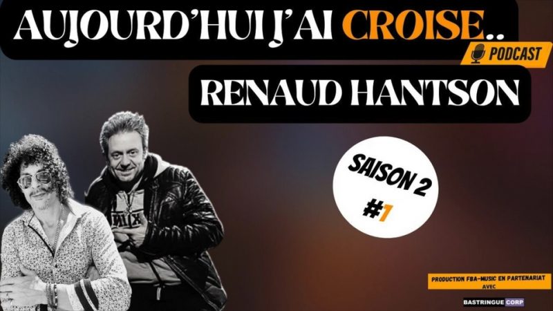 Aujourd&rsquo;hui, j&rsquo;ai croisé : Renaud Hantson