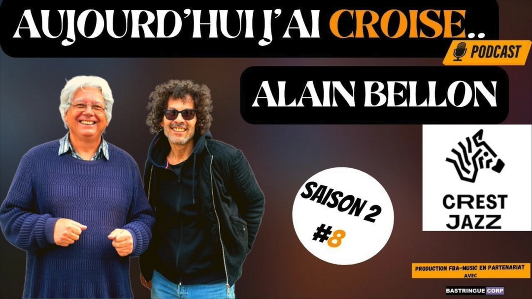 Aujourd&rsquo;hui, j&rsquo;ai croisé : Alain Bellon