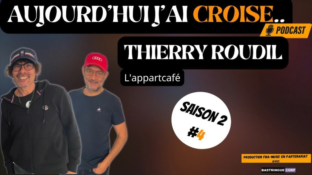Aujourd&rsquo;hui, j&rsquo;ai croisé : Thierry Roudil