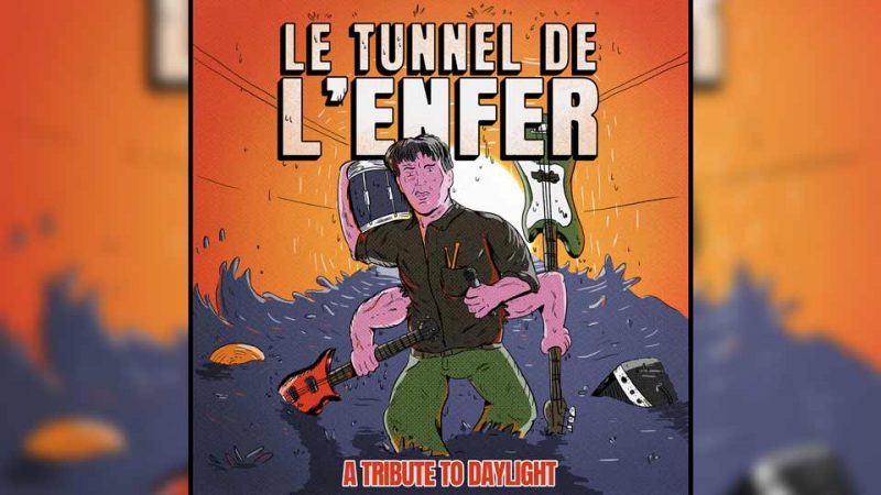 EP du dimanche : Le Tunnel De L&rsquo;Enfer – A tribute to Daylight