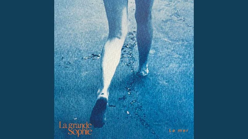 La Grande Sophie est de retour avec La Mer