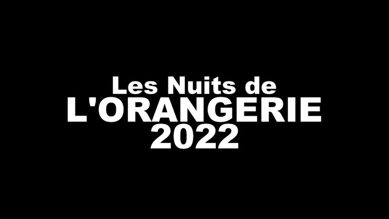 Les Nuits de L&rsquo;Orangerie 2022 : le programme