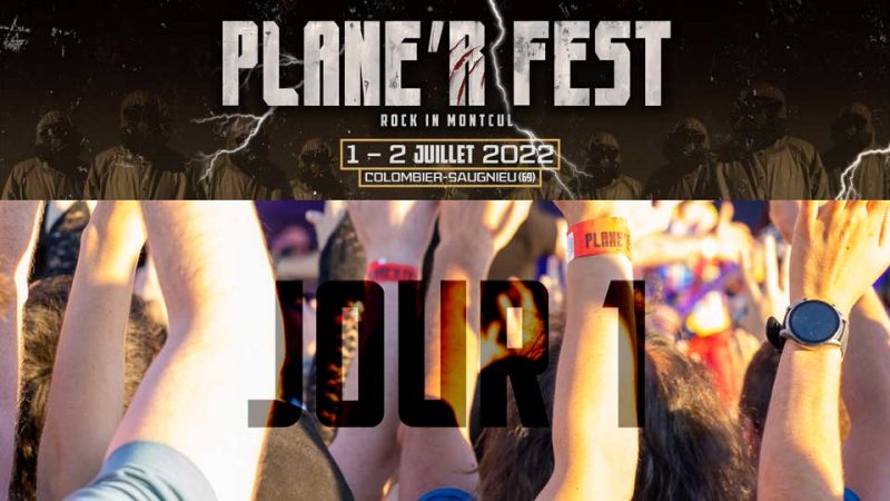 Plane&rsquo;R Fest 2022 : Montcul vu du dedans ! [Jour 1]