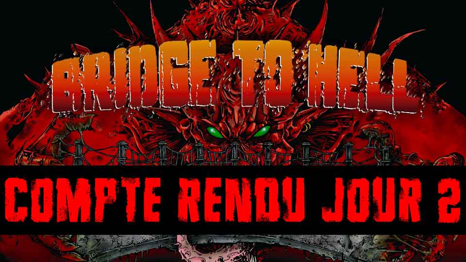 Festival Bridge To Hell 2022 : Compte rendu du Jour 2