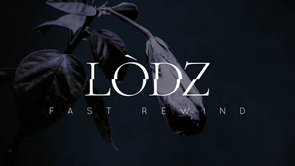 Lòdz : Fast Rewind [CLIP]