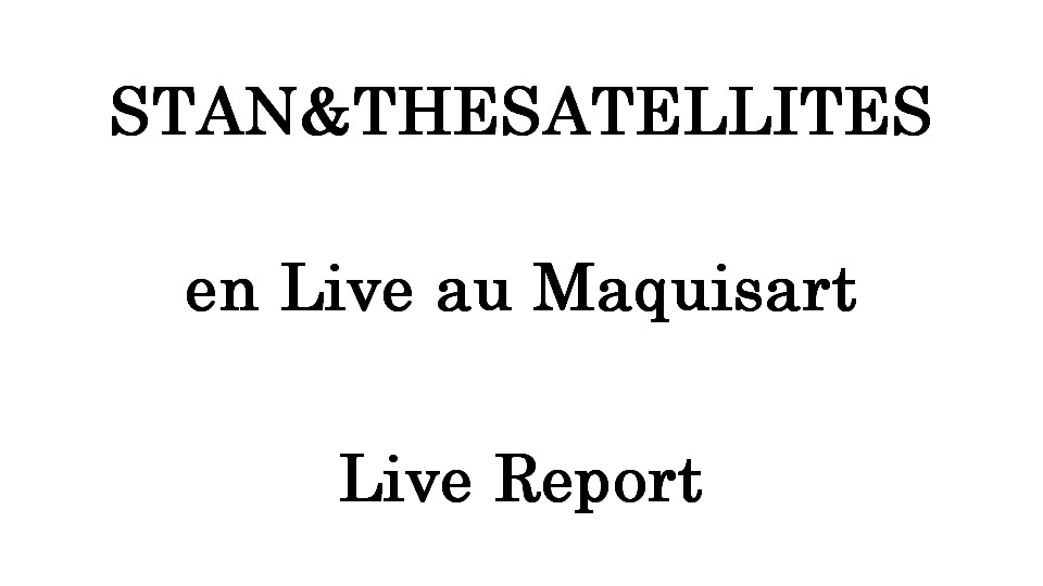Stan and the Satellites en concert au Maquisart 