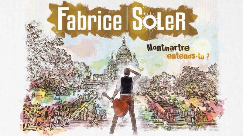 Single&nbsp;: Fabrice Soler – Montmartre, entends-tu&nbsp;?