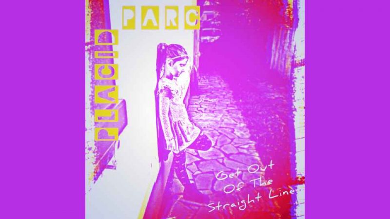 EP du dimanche&nbsp;: Placid Parc – Get out of the straight line
