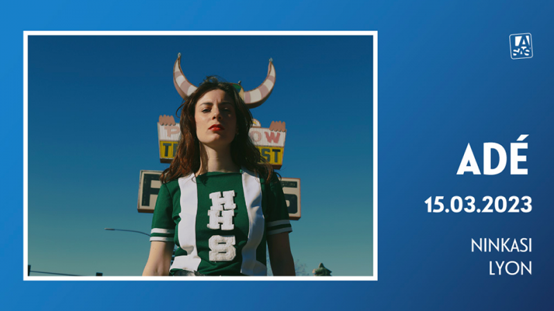CONCERT : Adé + Blond au Ninkasi Kao (15 mars 2023)