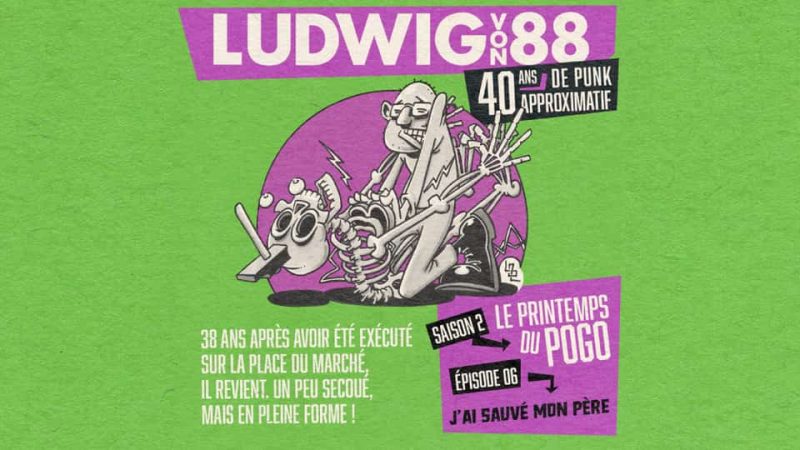 Ludwig Von 88 S02E06 : J&rsquo;ai Sauvé Mon Père
