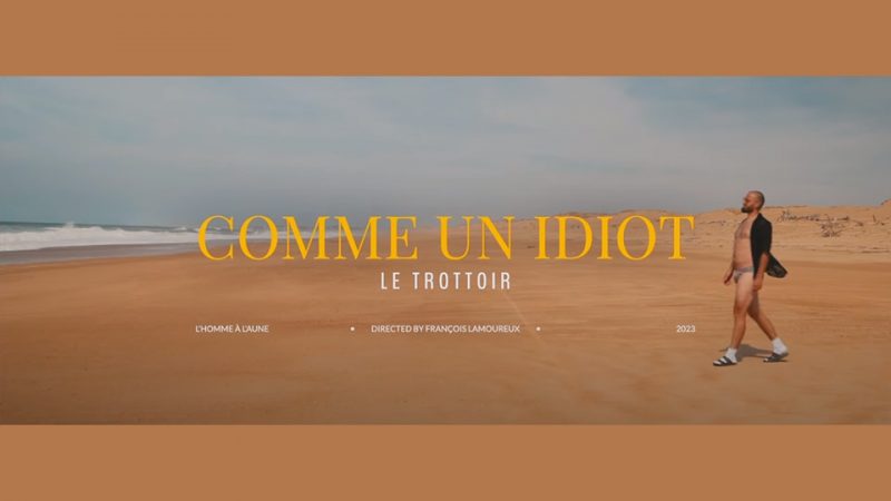 Clip : Le Trottoir – Comme un idiot