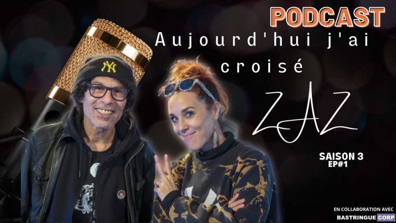 Aujourd&rsquo;hui, j&rsquo;ai croisé… S03E01 : Zaz