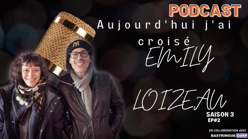 Aujourd&rsquo;hui, j&rsquo;ai croisé… S03E02 : Emily Loizeau
