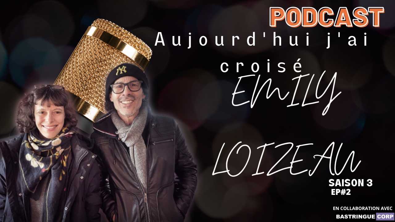 Aujourd&rsquo;hui, j&rsquo;ai croisé… S03E02 : Emily Loizeau