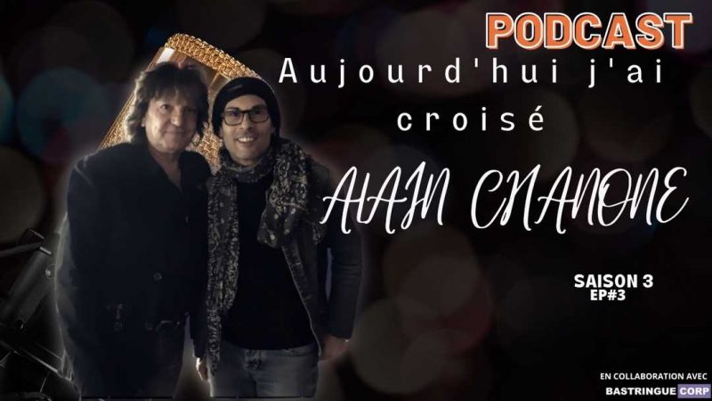 Aujourd&rsquo;hui, j&rsquo;ai croisé… S03E03 : Alain Chanone