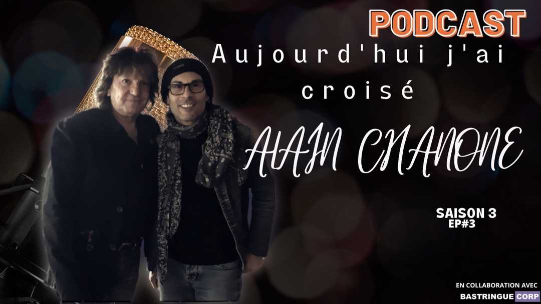 Aujourd&rsquo;hui, j&rsquo;ai croisé… S03E03 : Alain Chanone