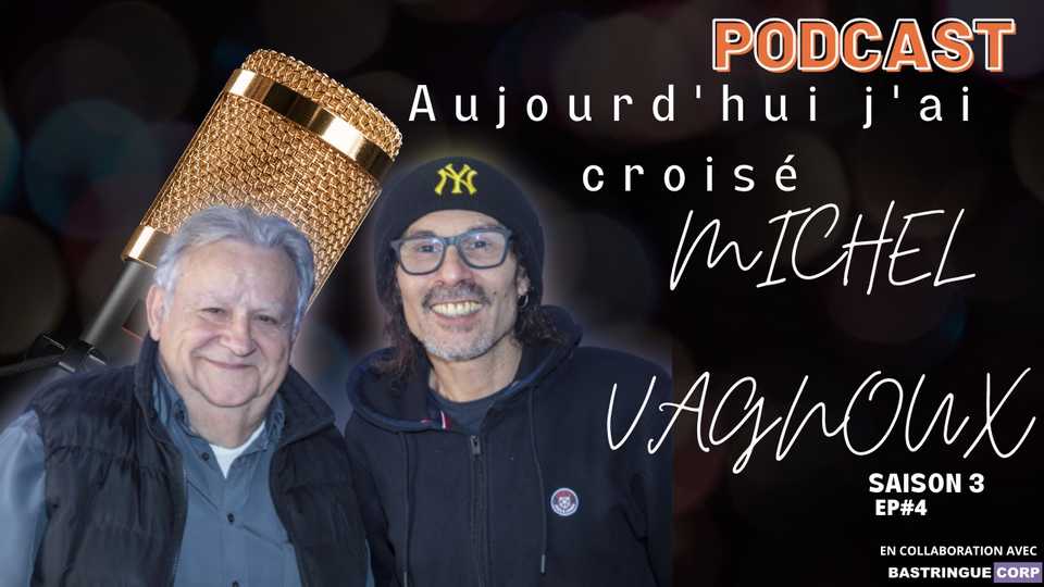 Aujourd&rsquo;hui, j&rsquo;ai croisé… S03E04 : Michel Vagnoux