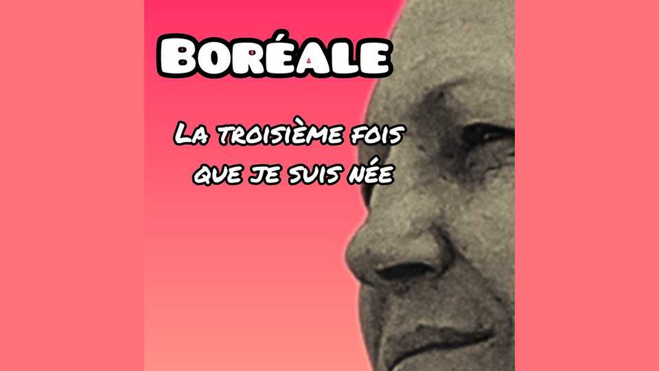 Clip : Boréale – La troisième fois que je suis née