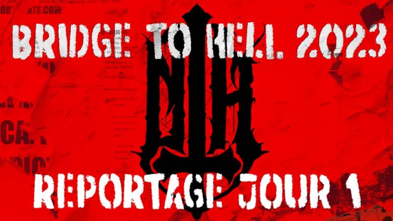 Festival Bridge To Hell 2023 : le compte rendu du jour 1 (vendredi 8 septembre)