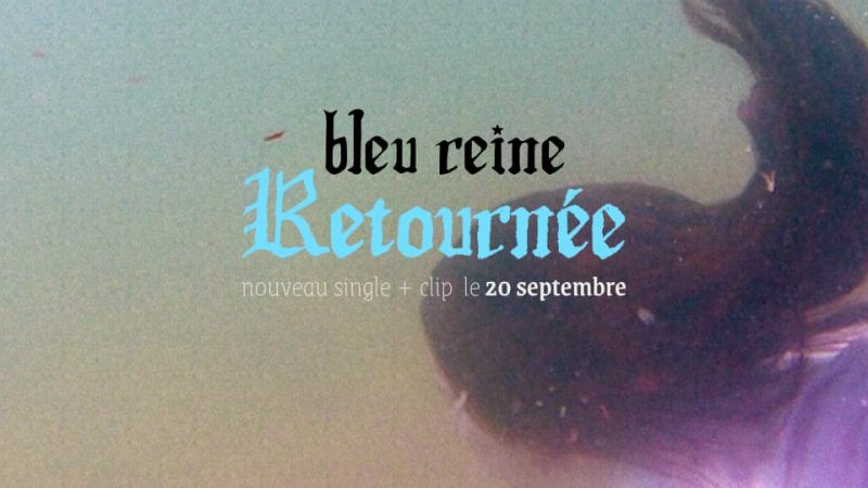 Bleu Reine : Retournée