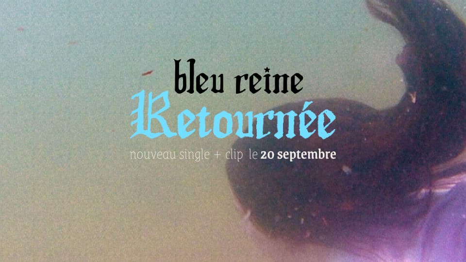 Bleu Reine : Retournée