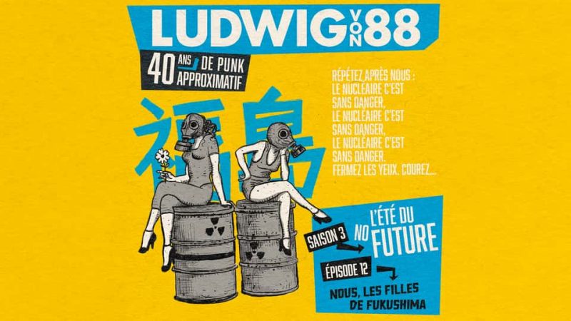 Ludwig Von 88 S03E12 : Nous, les filles de Fukushima