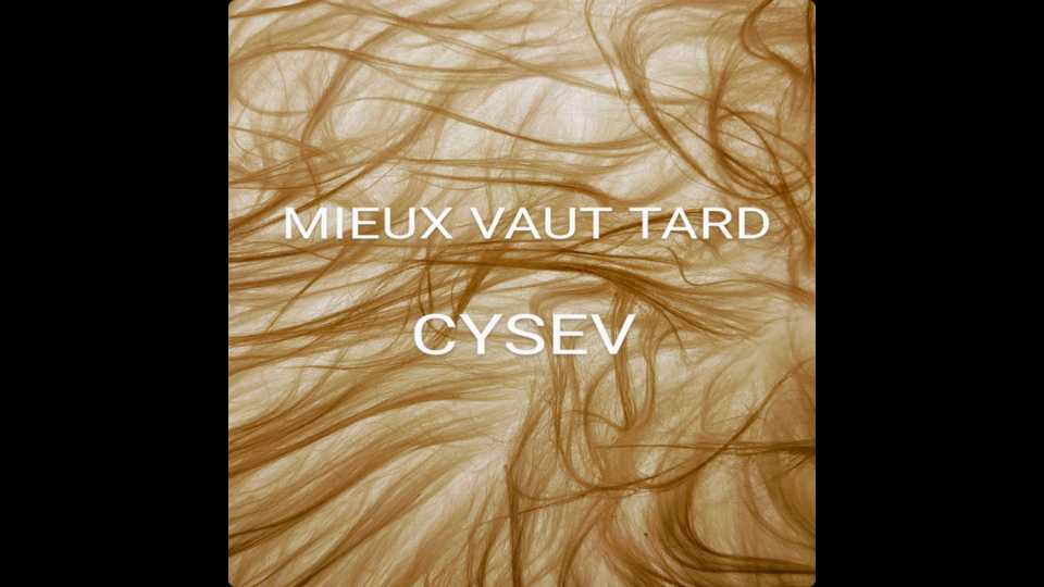 Album : CySev – Mieux vaut tard