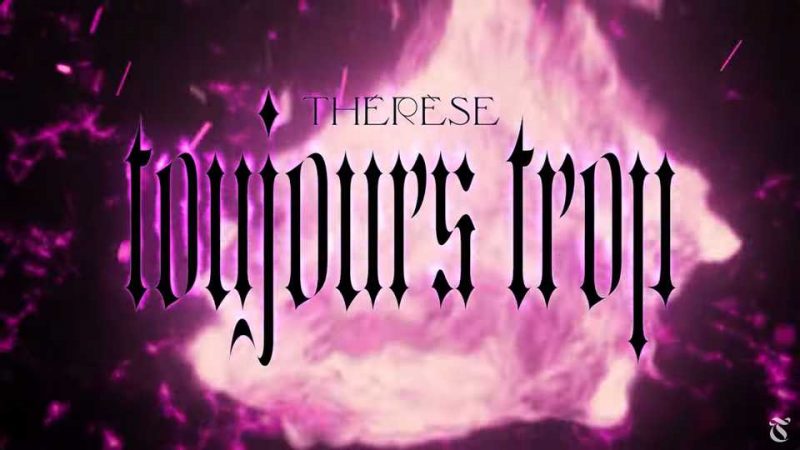 Clip : Thérèse – Toujours trop