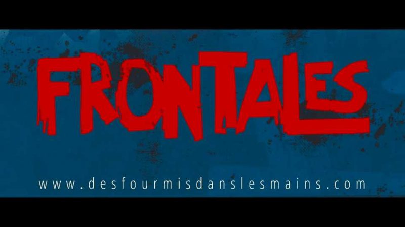 Vidéo : Des Fourmis dans les mains présentent FRONTALES