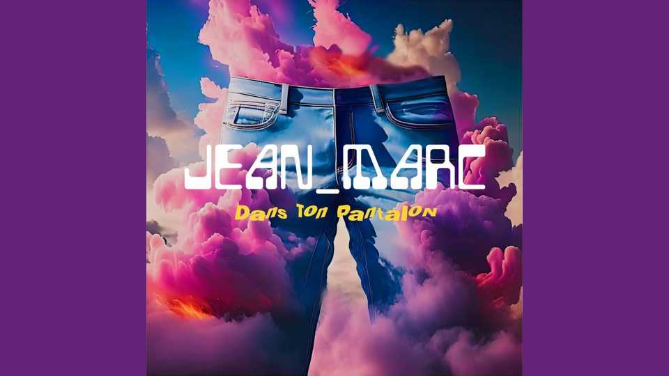 Clip : Jean_Marc – Dans ton pantalon
