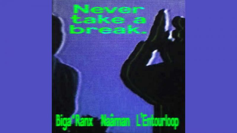 Clip : Biga*Ranx – Never Take ft. Naâman & L&rsquo;Entourloop