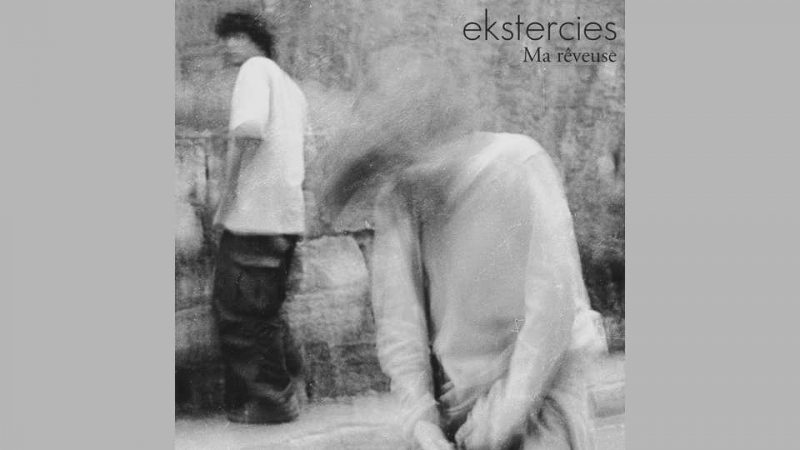 EP du dimanche : Ekstercies – Ma rêveuse