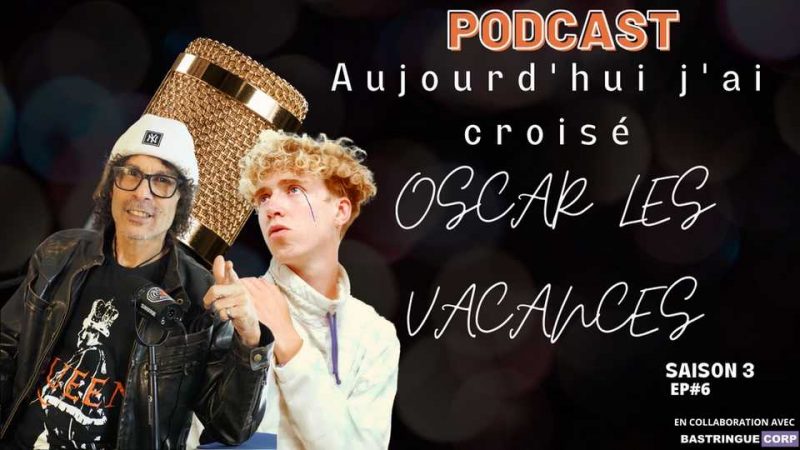 Aujourd&rsquo;hui, j&rsquo;ai croisé… S03E06 : Oscar les Vacances