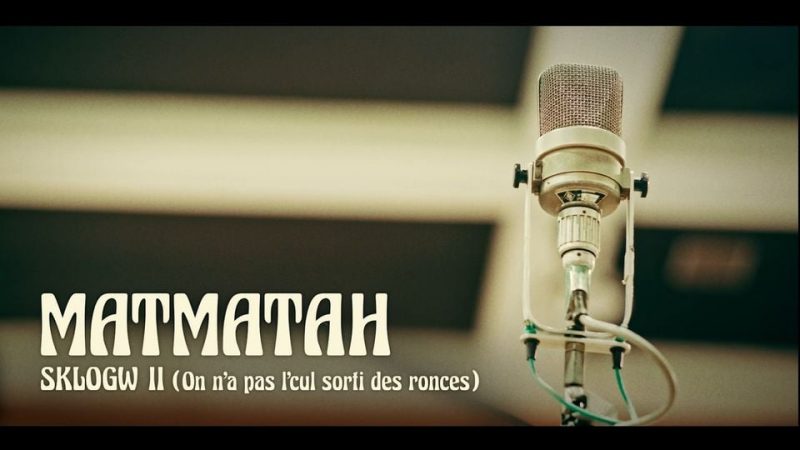 Matmatah : SKLOGW II (On n&rsquo;a pas l&rsquo;cul sorti des ronces) [CLIP]
