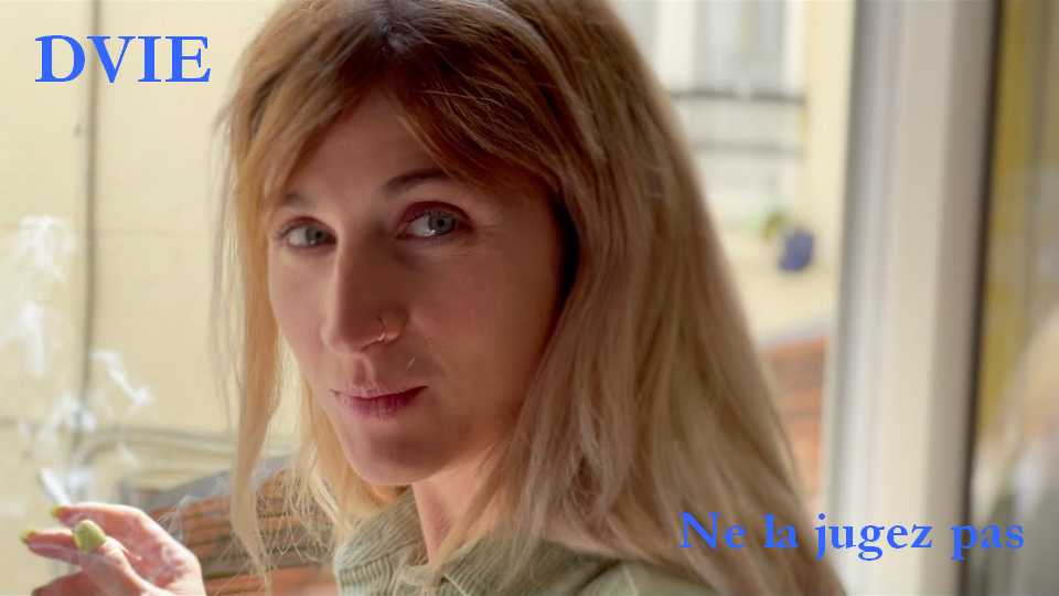 Clip : DVIE – Ne la jugez pas