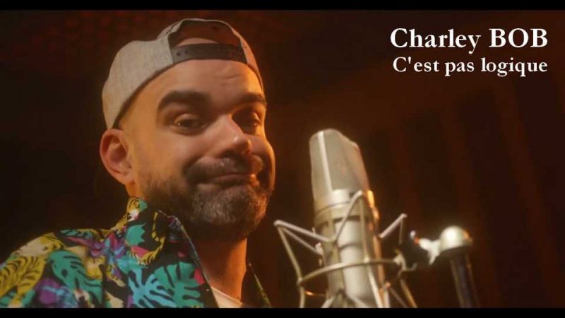 Clip : Charley BoB – C&rsquo;est pas logique