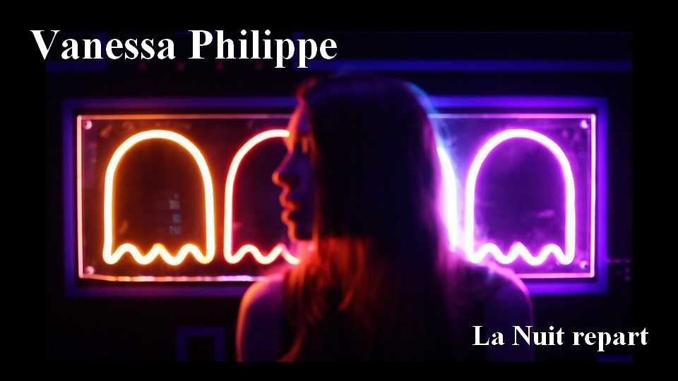 Clip : Vanessa Philippe – La Nuit repart