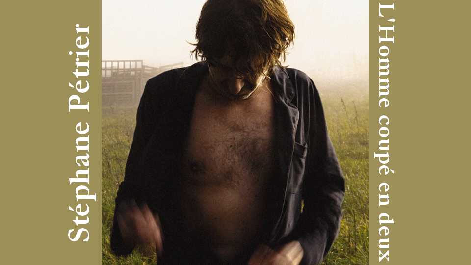 Album : Stéphane Pétrier – L&rsquo;Homme coupé en deux