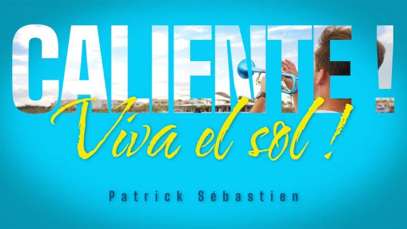 Patrick Sébastien : Caliente ! Viva el sol !