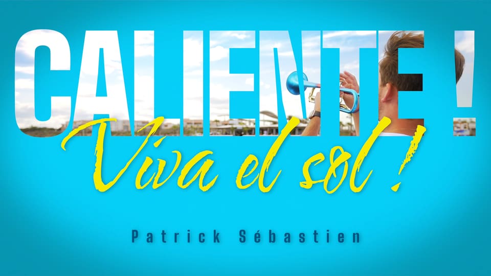 Patrick Sébastien : Caliente ! Viva el sol !