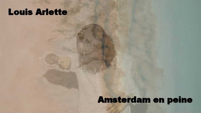 Clip : Louis Arlette – Amsterdam en peine