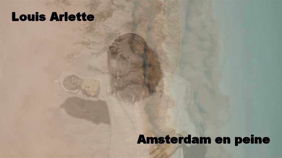 Clip : Louis Arlette – Amsterdam en peine