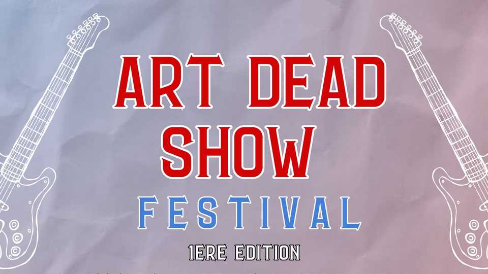 Art Dead Show Festival 2024 : Première !
