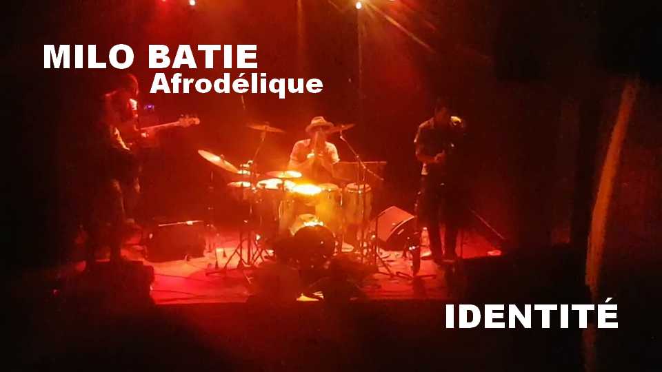 Live : Milo Batie Afrodélique – Identité