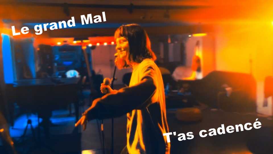 Clip : Le grand Mal – T&rsquo;as cadencé